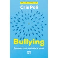 Bullying: Como Prevenir, Combater e Tratar